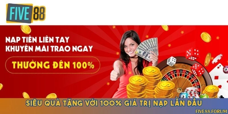 Nạp lần đầu nhận hoàn trả lên đến 100% giá trị